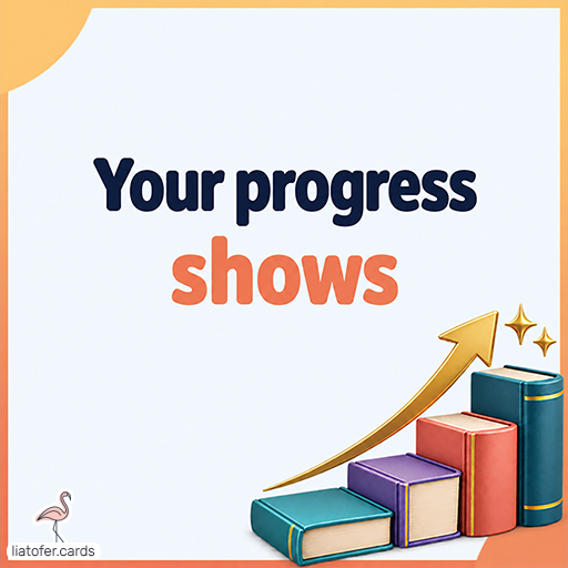 You're Making Progress, It Shows