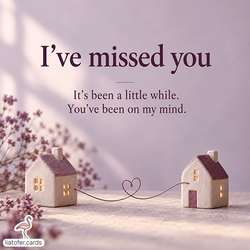 I've Missed You – Heartfelt Missing You Card